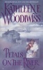 Petals on the River (Paperback, Reissue) - Kathleen Woodiwiss Photo