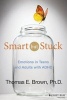 Smart but Stuck - Emotions in Teens and Adults with ADHD (Hardcover) - Thomas E Brown Photo