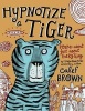 Hypnotize a Tiger - Poems About Just About Everything (Hardcover) - Calef Brown Photo