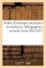 Notice D'Estampes Anciennes Et Modernes, Lithographies, Recueils, Livres, Planches Gravees - . Vente Apres Le Deces de M. A***, 2 Avril 1827 (French, Paperback) - Sans Auteur Photo