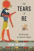 The Tears of Re - Beekeeping in Ancient Egypt (Hardcover) - Gene Kritsky Photo