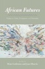 African Futures - Essays on Crisis, Emergence, and Possibility (Paperback) - Brian Goldstone Photo