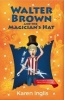 Walter Brown and the Magician's Hat (Paperback) - Karen Inglis Photo