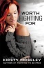 Worth Fighting for (Paperback) - Kirsty Moseley Photo