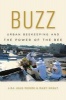 Buzz - Urban Beekeeping and the Power of the Bee (Paperback, New) - Lisa Jean Moore Photo