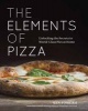 Elements of Pizza - Unlocking the Secrets to World-Class Pies at Home (Hardcover) - Ken Forkish Photo