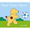 Spot Loves Sport (Board book) - Eric Hill Photo