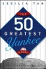 The 50 Greatest Yankee Games (Hardcover) - Cecilia Tan Photo