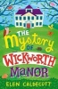 The Mystery of Wickworth Manor (Paperback) - Elen Caldecott Photo