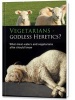 Vegetarians: Godless Heretics? - What Meat-Eaters and Vegetarians Alike Should Know (Paperback) - Ulrich Seifert Photo