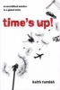 Time's Up! - An Uncivilized Solution to a Global Crisis (Paperback) - Keith Farnish Photo