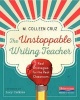 The Unstoppable Writing Teacher - Real Strategies for the Real Classroom (Paperback) - M Colleen Cruz Photo