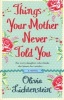 Things Your Mother Never Told You (Paperback) - Olivia Lichtenstein Photo