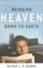 Bringing Heaven Down to Earth - Connecting This Life to the Next (Paperback) - 1979 Nathan L K Bierma Photo