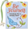 Be Yourself Everyone Else Taken (Hardcover) - Martha Day Zschock Photo