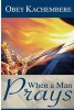 When a Man Prays (Paperback) - MR Obey M Kachembere Photo