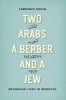 Two Arabs, a Berber, and a Jew - Entangled Lives in Morocco (Paperback) - Lawrence Rosen Photo