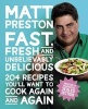 Fast, Fresh and Unbelievably Delicious (Paperback) - Matt Preston Photo