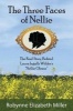 The Three Faces of Nellie - The Real Story Behind Laura Ingalls Wilder's "Nellie Oleson" (Paperback) - Robynne Elizabeth Miller Photo