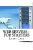 Web Servers - For Starters (Paperback) - Larry Cash Photo