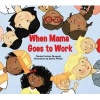 When Mama Goes to Work (Paperback) - Marsha Forchuk Skrypuch Photo