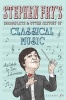 Stephen Fry's Incomplete and Utter History of Classical Music (Hardcover, Main Market Ed.) - Tim Lihoreau Photo