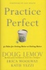 Practice Perfect - 42 Rules for Getting Better at Getting Better (Hardcover) - Doug Lemov Photo