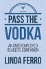 Pass the Vodka - An Underemployed Reader's Companion (Paperback) - Linda Ferro Photo