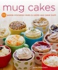 Mug Cakes - 100 Speedy Treats to Satisfy Your Sweet Tooth (Paperback) - Leslie Bilderback Photo