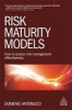 Risk Maturity Models - How to Assess Risk Management Effectiveness (Paperback) - Domenic Antonucci Photo