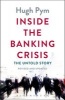 Inside the Banking Crisis - The Untold Story (Paperback) - Hugh Pym Photo