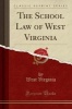 The School Law of  (Classic Reprint) (Paperback) - West Virginia Photo