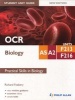 OCR AS/A2 Biology Student Unit Guide: Units F213 & F216 Practical Skills in Biology (Paperback, New edition) - Richard Fosbery Photo