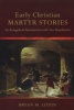 Early Christian Martyr Stories - An Evangelical Introduction with New Translations (Paperback) - Bryan M Litfin Photo