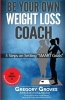 Be Your Own Weight Loss Coach - 5 Steps on Setting "Smart Goals" (Paperback) - Gregory Groves Photo