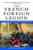 The French Foreign Legion - A Complete History of the Legendary Fighting Force (Paperback) - Douglas Porch Photo