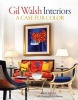 Gil Walsh Interiors - A Case for Color (Hardcover) - Gill Walsh Photo