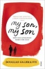 My Son, My Son - How One Generation Hurts the Next (Paperback) - Douglas Galbraith Photo