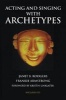 Acting and Singing with Archetypes (Paperback) - Janet B Rodgers Photo