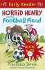 Horrid Henry and the Football Fiend - Early Reader (Paperback) - Francesca Simon Photo