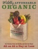 Wildly Affordable Organic - Eat Fabulous Food, Get Healthy, and Save the Planet--All on $5 a Day or Less (Paperback) - Linda Watson Photo