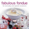 Fabulous Fondue - For Everyday and Special Occasions (Hardcover) - Becky Johnson Photo