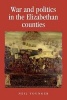 War and Politics in the Elizabethan Counties (Paperback) - Neil Younger Photo