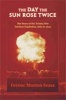 The Day the Sun Rose Twice - The Story of the Trinity Site Nuclear Explosion, July 16, 1945 (Paperback, 1st ed) - Ferenc Morton Szasz Photo