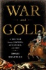 War and Gold - A Five-Hundred-Year History of Empires, Adventures, and Debt (Hardcover) - Kwasi Kwarteng Photo