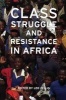 Class Struggle and Resistance in Africa (Paperback) - Leo Zeilig Photo