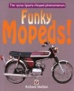 Funky Mopeds! - The 1970s Sports Moped Phenomenon (Paperback) - Richard Skelton Photo