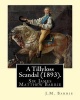 A Tillyloss Scandal (1893). by - J.M. Barrie: Sir James Matthew Barrie (Paperback) - JM Barrie Photo