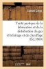 Traite Pratique de La Fabrication Et de La Distribution Du Gaz D'Eclairage Et de Chauffage (French, Paperback) - Clegg S Photo