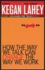 How the Way We Talk Can Change the Way We Work - Seven Languages for Transformation (Paperback) - Kegan Photo